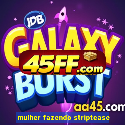 mulher fazendo striptease
